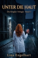 Unter die Haut: Eine Geschichte über Macht, Kontrolle und die Frage, ab wann die Gerettete zur Gefahr wird und Liebe zur Wunde wird, die niemand heilen kann. (Rotglut Trilogie) (German Edition) B0GXL62VW5 Book Cover