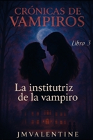 Crónicas de Vampiros - La Institutriz de la Vampiro- Libro 3 B0FVZ2FSK5 Book Cover