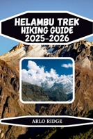 HELAMBU TREK HIKING GUIDE 2025-2026: Explore Nepal’s Serene Villages, Rhododendron Forests & Himalayan Views (Trek Beyond Borders Guides) B0G83HXX3B Book Cover