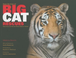 Real Stories of Big Cat Rescues: Tales from the Exotic Feline Rescue Center 0253222346 Book Cover
