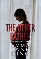 The Other Father: A Dark Domestic Thriller B0H8FT6KNV Book Cover
