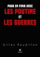Pour en finir avec les Poutine et les guerres B0BC2NDLBF Book Cover