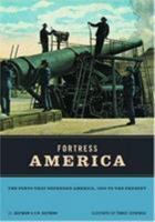 Fortress America: The Forts That Defended America 1600 to the Present 0306815508 Book Cover