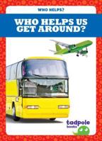 Who Helps Us Get Around? 162031763X Book Cover