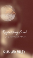 Regressing Soul: A Doctor's Failed Dream B0GMRZHPCW Book Cover