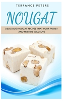 Nougat: Delicious Nougat Recipes That Your Family And Friends Will Love B096XHYCRM Book Cover