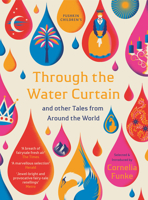 Through the Water Curtain and other Tales from Around the World 1782692002 Book Cover