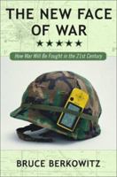 The New Face of War: How War Will Be Fought in the 21st Century 0743212495 Book Cover