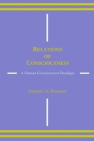 Relations of Consciousness: A Human Consciousness Paradigm B0F9X7GJ5C Book Cover