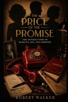 The Price of the Promise: The Untold Story of Marilyn, JFK, and Dorothy B0GKH6BDNS Book Cover