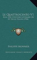 Le Quattrocento V1: Essai Sur L'Histoire Litteraire Du XV Siecle Italien (1904) 1166768910 Book Cover