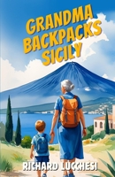 Grandma Backpacks Sicily: Italian Comedy Memoir Short Story (Under the Tuscan Blunder) B0FN4MBLKK Book Cover