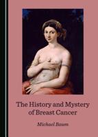 The History and Mystery of Breast Cancer 1527535096 Book Cover