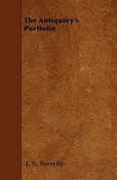 The Antiquary's Portfolio 1445540169 Book Cover