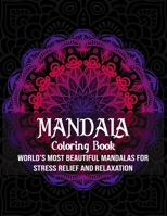 Mandala Coloring Book: World's most beautiful mandalas for stress relief and relaxation( Mandala Coloring Book) 1700677055 Book Cover