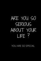 ARE YOU SO SERIOUS ABOUT YOUR LIFE ?: IT IS A ONE TIME LIFE 1651269238 Book Cover