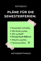 Notizbuch Pl�ne F�r Die Semesterferien: HAUSARBEIT SCHREIBEN WG-K�CHE PUTZEN JOB SUCHEN: A5 Studienplaner zum dualen Studium - Notizbuch f�r duale Studenten - Semesterplaner - witziger Spruch zum Abit 1695330099 Book Cover