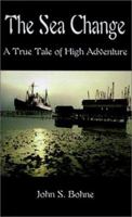 The Sea Change: A True Tale of High Adventure 0759602344 Book Cover