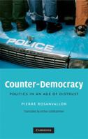 Counter-Democracy: Politics in an Age of Distrust 0521713838 Book Cover