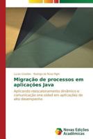 Migração de processos em aplicações Java: Aplicando reescalonamento dinâmico e comunicação one-sided em aplicações de alto desempenho 3639694414 Book Cover