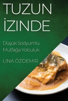 Tuzun Izinde: Düsük Sodyumlu Mutfaga Yolculuk (Turkish Edition) 1835594867 Book Cover