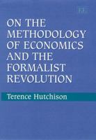 On the Methodology of Economics and the Formalist Revolution (Elgar Monographs) 1840640405 Book Cover