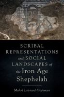 Scribal Representations and Social Landscapes of the Iron Age Shephelah 0197652964 Book Cover