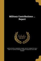 Military Contributions ... Report 1372808655 Book Cover