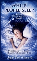 While People Sleep: Do not ignore your dreams, Learn how to interpret them B0GK68T17Z Book Cover