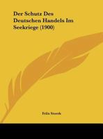 Der Schutz des deutschen Handels im Seekriege. 1022728881 Book Cover