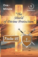 The Shield of Protection: Psalm 91 B0DXVFD163 Book Cover
