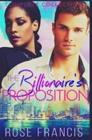 The Billionaire's Proposition: Complete Collection 1535193662 Book Cover