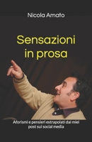 Sensazioni in prosa: Aforismi e pensieri estrapolati dai miei post sui social media B0BCCX4MRN Book Cover