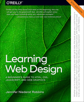 Learning Web Design: A Beginner's Guide to HTML, CSS, JavaScript, and Web Graphics 109813768X Book Cover