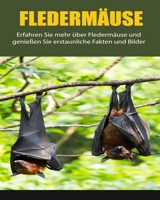 Fledermäuse: Erfahren Sie mehr über Fledermäuse und genießen Sie erstaunliche Fakten und Bilder B0BKS8T4F7 Book Cover