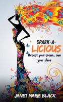 Spark-A-Licious: Accept Your Crown, Own Your Shine! B0F8Q3HHLS Book Cover