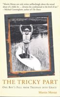 The Tricky Part: One Boy's Fall from Trespass into Grace 0307276538 Book Cover