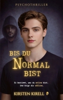 Bis du normal bist: Er bestimmt, wer du online bist. Und folgt dir offline. (German Edition) B0GZLD1TJN Book Cover