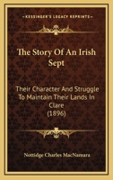 The Story Of An Irish Sept: Their Character And Struggle To Maintain Their Lands In Clare (1896) 116712796X Book Cover