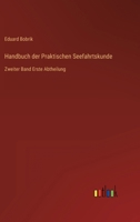Handbuch der Praktischen Seefahrtskunde: Zweiter Band Erste Abtheilung 3368298763 Book Cover