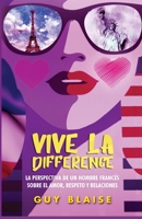 Vive la Différence: La perspectiva de un francés sobre las mujeres americanas, el amor, respeto y las relaciones 6277544756 Book Cover