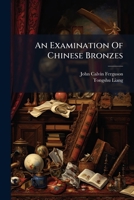 An Examination Of Chinese Bronzes 1378553470 Book Cover