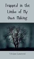Trapped in the Limbo of My Own Making 369080423X Book Cover