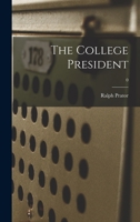 The College President; 0 1014343836 Book Cover