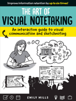 The Art of Visual Notetaking: An Interactive Guide to Visual Communication and Sketchnoting 1633226220 Book Cover