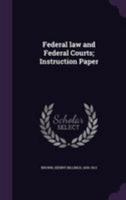 Federal Law and Federal Courts; Instruction Paper 1022242393 Book Cover