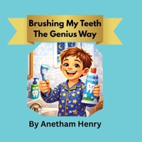 Little Genius Brushing My Teeth The Genius Way B0H9C159X8 Book Cover