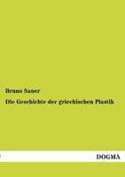 Die Geschichte Der Griechischen Plastik 3743397676 Book Cover