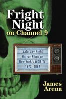Fright Night on Channel 9: Saturday Night Horror Films on New York's WOR-TV, 1973-1987 0786466782 Book Cover