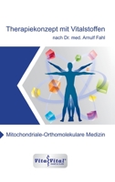 Therapiekonzept mit Vitalstoffen nach Dr.med.Arnulf Fahl: Mitochondriale-Orthomolekulare Medizin 3347236998 Book Cover